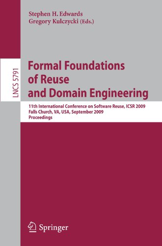 Formal Foundations Of Reuse And Domain Engineering 11th International Conference On Software Reuse Icsr 2009 Falls Church Va Usa September 2730 2009 Proceedings 1st Edition Peter Henderson