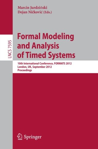 Formal Modeling And Analysis Of Timed Systems 10th International Conference Formats 2012 London Uk September 1820 2012 Proceedings 1st Edition Twan Basten
