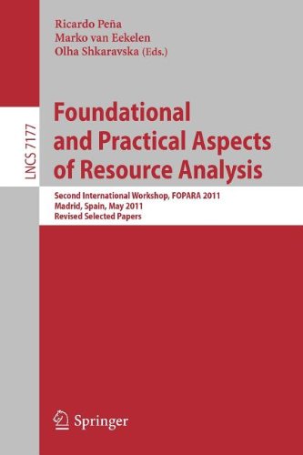 Foundational And Practical Aspects Of Resource Analysis Second International Workshop Fopara 2011 Madrid Spain May 19 2011 Revised Selected Papers 1st Edition Ugo Dal Lago