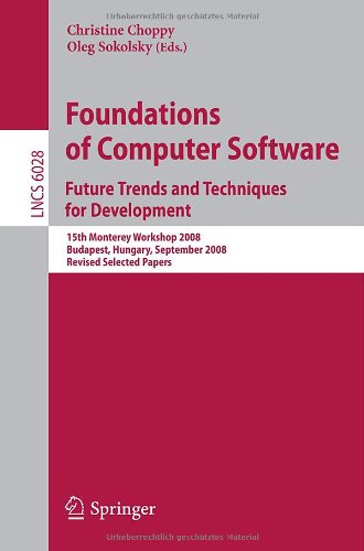Foundations Of Computer Software Future Trends And Techniques For Development 15th Monterey Workshop 2008 Budapest Hungary September 2426 2008 Revised Selected Papers 1st Edition Egidio Astesiano