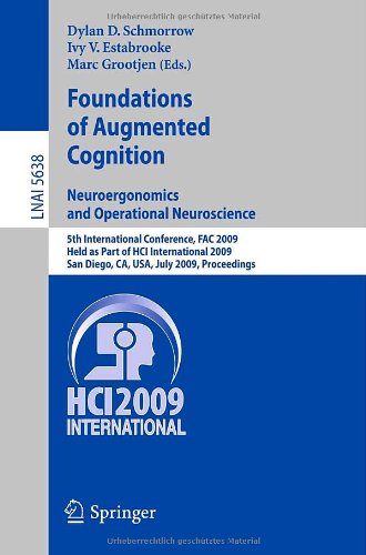 Foundations Of Augmented Cognition Neuroergonomics And Operational Neuroscience 5th International Conference Fac 2009 Held As Part Of Hci International 2009 San Diego Ca Usa July 1924 2009 Proceedings 1st Edition Tibor Bosse