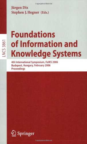 Foundations Of Information And Knowledge Systems 4th International Symposium Foiks 2006 Budapest Hungary Februrary 1417 2006 Proceedings 1st Edition Jan Van Den Bussche Auth