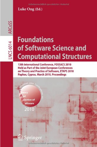 Foundations Of Software Science And Computational Structures 13th International Conference Fossacs 2010 Held As Part Of The Joint European Conferences On Theory And Practice Of Software Etaps 2010 Paphos Cyprus March 2028 2010 Proceedings 1st Edition Colin Stirling Auth