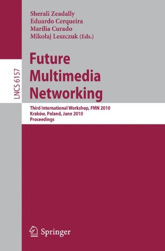 Future Multimedia Networking Third International Workshop Fmn 2010 Krakw Poland June 1718 2010 Proceedings 1st Edition Rafael Gomes