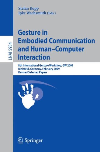 Gesture In Embodied Communication And Humancomputer Interaction 8th International Gesture Workshop Gw 2009 Bielefeld Germany February 2527 2009 Revised Selected Papers 1st Edition Asli Zyrek Auth