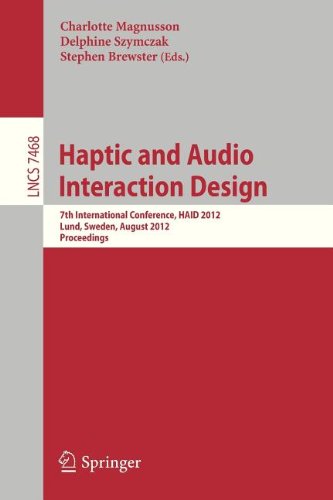 Haptic And Audio Interaction Design 7th International Conference Haid 2012 Lund Sweden August 2324 2012 Proceedings 1st Edition David Mcgookin
