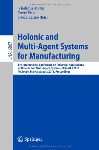 Holonic And Multiagent Systems For Manufacturing 5th International Conference On Industrial Applications Of Holonic And Multiagent Systems Holomas 2011 Toulouse France August 2931 2011 Proceedings 1st Edition Petr Skobelev Auth
