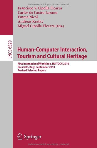 Humancomputer Interaction Tourism And Cultural Heritage First International Workshop Hcitoch 2010 Brescello Italy September 78 2010 Revised Selected Papers 1st Edition Andreas Kratky Auth