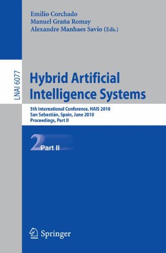 Hybrid Artificial Intelligence Systems 5th International Conference Hais 2010 San Sebastin Spain June 2325 2010 Proceedings Part Ii 1st Edition Michel Gonzlez