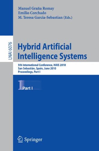 Hybrid Artificial Intelligence Systems 5th International Conference Hais 2010 San Sebastin Spain June 2325 2010 Proceedings Part I 1st Edition Ali A Ghorbani