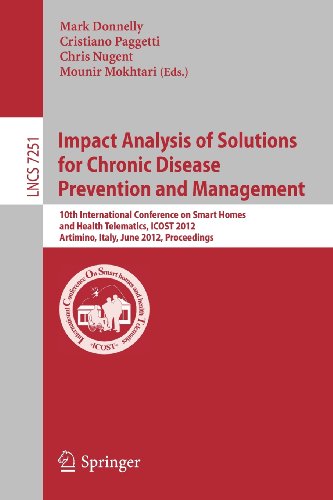 Impact Analysis Of Solutions For Chronic Disease Prevention And Management 10th International Conference On Smart Homes And Health Telematics Icost 2012 Artiminio Italy June 1215 2012 Proceedings 1st Edition Ryan Woolrych