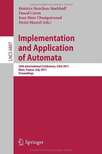 Implementation And Application Of Automata 16th International Conference Ciaa 2011 Blois France July 1316 2011 Proceedings 1st Edition Sheng Yu Auth