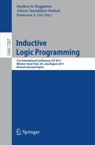 Inductive Logic Programming 21st International Conference Ilp 2011 Windsor Great Park Uk July 31 August 3 2011 Revised Selected Papers 1st Edition Hector Geffner Auth