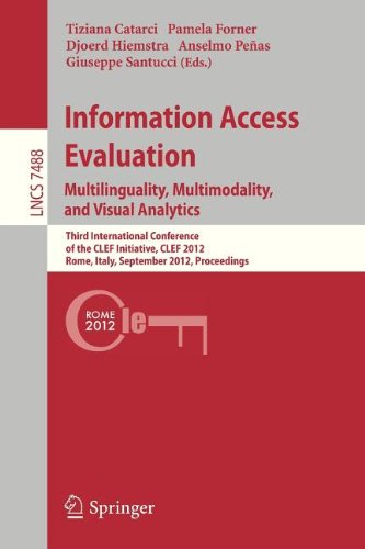Information Access Evaluation Multilinguality Multimodality And Visual Analytics Third International Conference Of The Clef Initiative Clef 2012 Rome Italy September 1720 2012 Proceedings 1st Edition Taylor Cassidy