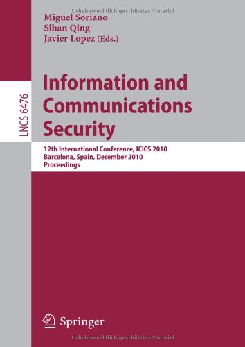Information And Communications Security 12th International Conference Icics 2010 Barcelona Spain December 1517 2010 Proceedings 1st Edition Bart Preneel Auth