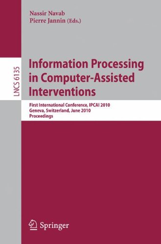 Information Processing In Computerassisted Interventions First International Conference Ipcai 2010 Geneva Switzerland June 23 2010 Proceedings 1st Edition Nikhil V Navkar