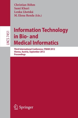 Information Technology In Bio And Medical Informatics Third International Conference Itbam 2012 Vienna Austria September 45 2012 Proceedings 2nd Edition Filipe Portela