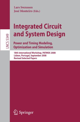 Integrated Circuit And System Design Power And Timing Modeling Optimization And Simulation 18th International Workshop Patmos 2008 Lisbon Portugal September 1012 2008 Revised Selected Papers 1st Edition Biswajit Mishra
