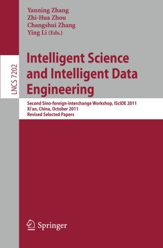 Intelligent Science And Intelligent Data Engineering Second Sinoforeigninterchange Workshop Iscide 2011 Xian China October 2325 2011 Revised Selected Papers 1st Edition Binbin Lin