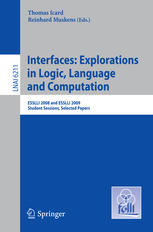 Interfaces Explorations In Logic Language And Computation Esslli 2008 And Esslli 2009 Student Sessions Selected Papers 1st Edition Simon Charlow Auth
