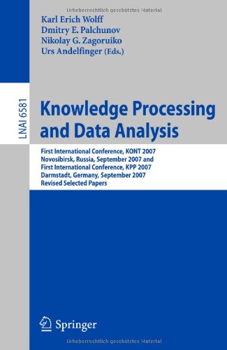 Knowledge Processing And Data Analysis First International Conference Kont 2007 Novosibirsk Russia September 1416 2007 And First International Conference Kpp 2007darmstadt Germany September 2830 2007 Revised Selected Papers 1st Edition Rudolf Wille Auth