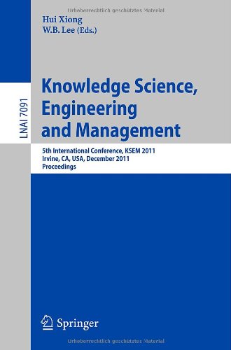 Knowledge Science Engineering And Management 5th International Conference Ksem 2011 Irvine Ca Usa December 1214 2011 Proceedings 1st Edition Pan Xiong