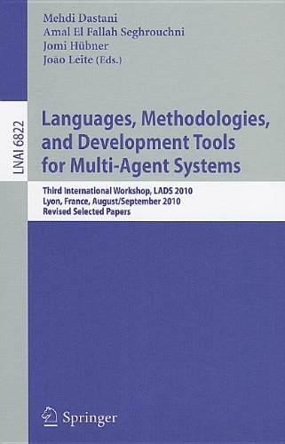 Languages Methodologies And Development Tools For Multiagent Systems Third International Workshop Lads 2010 Lyon France August 30 September 1 2010 Revised Selected Papers 1st Edition Huib Aldewereld