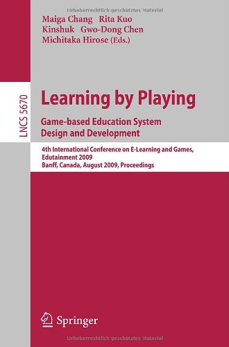 Learning By Playing Gamebased Education System Design And Development 4th International Conference On Elearning And Games Edutainment 2009 Banff Canada August 911 2009 Proceedings 1st Edition Annasofia Alklind Taylor