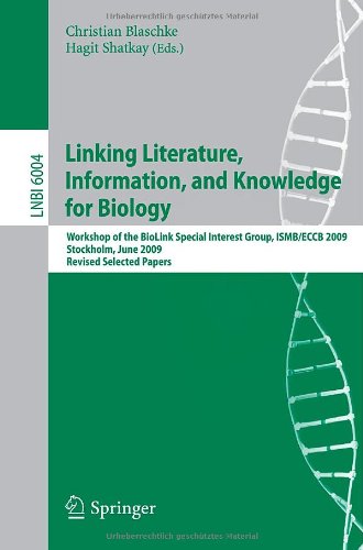 Linking Literature Information And Knowledge For Biology Workshop Of The Biolink Special Interest Group Ismbeccb 2009 Stockholm June 2829 2009 Revised Selected Papers 1st Edition Christian Blaschke