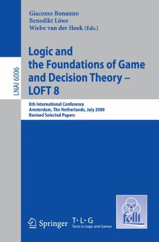 Logic And The Foundations Of Game And Decision Theory Loft 8 Giacomo Bonanno Benedikt Lowe Wiebe Van Der Hoek Eds