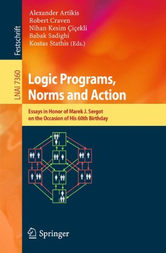 Logic Programs Norms And Action Essays In Honor Of Marek J Sergot On The Occasion Of His 60th Birthday 1st Edition Trevor Benchcapon Auth