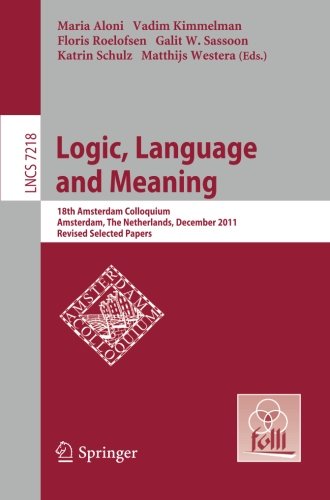 Logic Language And Meaning 18th Amsterdam Colloquium Amsterdam The Netherlands December 1921 2011 Revised Selected Papers 1st Edition Philippe Schlenker