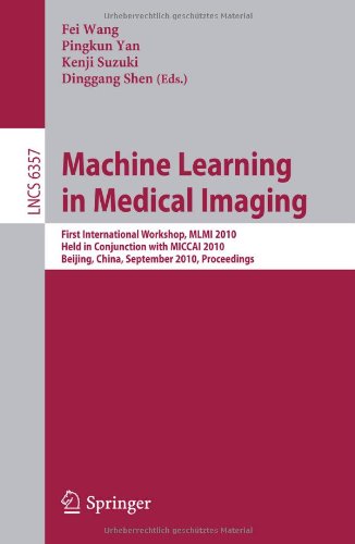 Machine Learning In Medical Imaging First International Workshop Mlmi 2010 Held In Conjunction With Miccai 2010 Beijing China September 20 2010 Proceedings 1st Edition Sushil Mittal