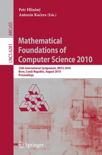 Mathematical Foundations Of Computer Science 2010 35th International Symposium Mfcs 2010 Brno Czech Republic August 2327 2010 Proceedings 1st Edition Andris Ambainis Auth