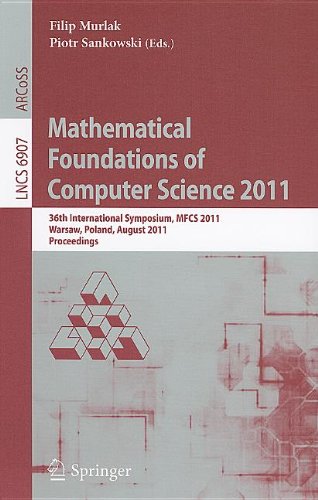 Mathematical Foundations Of Computer Science 2011 36th International Symposium Mfcs 2011 Warsaw Poland August 2226 2011 Proceedings 1st Edition Alexandr Andoni Auth