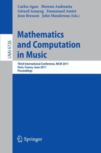 Mathematics And Computation In Music Third International Conference Mcm 2011 Paris France June 1517 2011 Proceedings 1st Edition Mathieu Bergeron