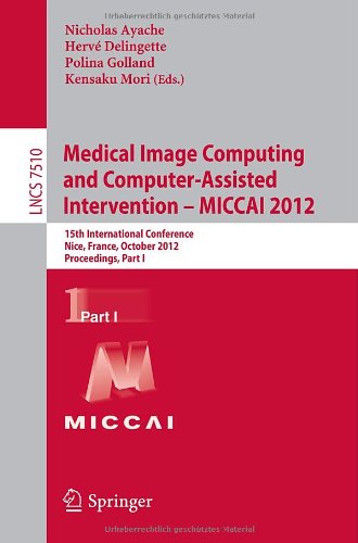 Medical Image Computing And Computerassisted Intervention Miccai 2012 15th International Conference Nice France October 15 2012 Proceedings Part I 1st Edition M Freiman