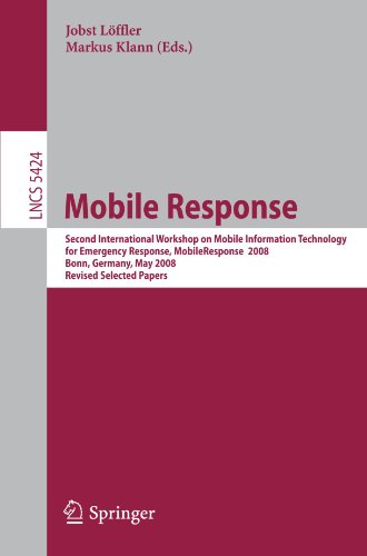 Mobile Response Second International Workshop On Mobile Information Technology For Emergency Response Mobileresponse 2008 Bonn Germany May 2930 2008 Revised Selected Papers 1st Edition Christopher W Johnson Auth