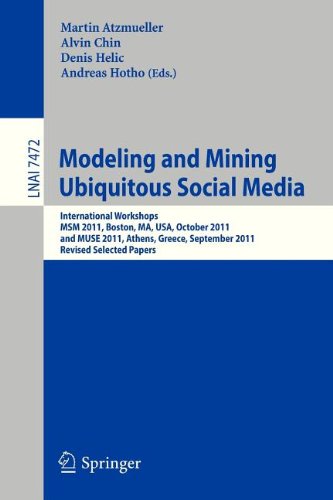Modeling And Mining Ubiquitous Social Media International Workshops Msm 2011 Boston Ma Usa October 9 2011 And Muse 2011 Athens Greece September 5 2011 Revised Selected Papers 1st Edition Jiliang Tang