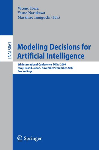 Modeling Decisions For Artificial Intelligence 6th International Conference Mdai 2009 Awaji Island Japan November 30december 2 2009 Proceedings 1st Edition Roman Sowiski Auth