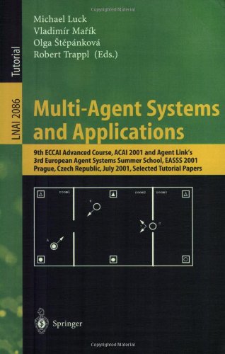 Multiagent Systems And Applications 9th Eccai Advanced Course Acai 2001 And Agent Links 3rd European Agent Systems Summer School Easss 2001 Prague Czech Republic July 213 2001 Selected Tutorial Papers Les Gasser Auth