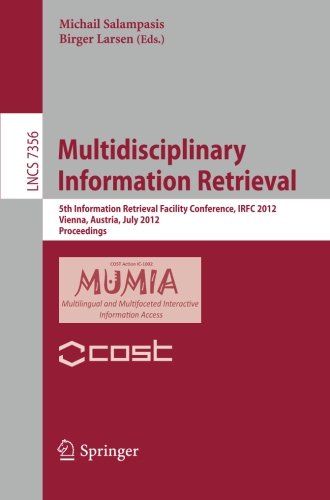 Multidisciplinary Information Retrieval 5th Information Retrieval Facility Conference Irfc 2012 Vienna Austria July 23 2012 Proceedings 1st Edition Parvaz Mahdabi