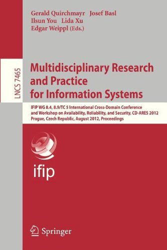 Multidisciplinary Research And Practice For Information Systems Ifip Wg 84 89tc 5 International Crossdomain Conference And Workshop On Availability Reliability And Security Cdares 2012 Prague Czech Republic August 2024 2012 Proceedings 1st Edition Kristian Beckers