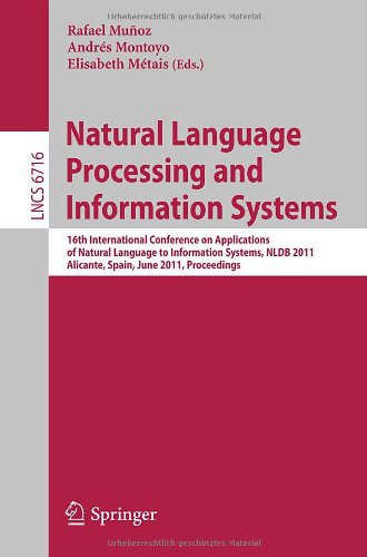 Natural Language Processing And Information Systems 16th International Conference On Applications Of Natural Language To Information Systems Nldb 2011 Alicante Spain June 2830 2011 Proceedings 1st Edition Horacio Saggion Auth