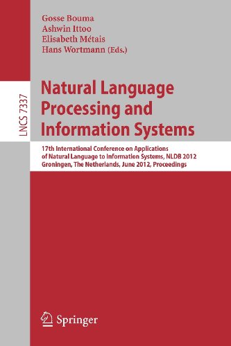 Natural Language Processing And Information Systems 17th International Conference On Applications Of Natural Language To Information Systems Nldb 2012 Groningen The Netherlands June 2628 2012 Proceedings 1st Edition Bernhard Thalheim Auth