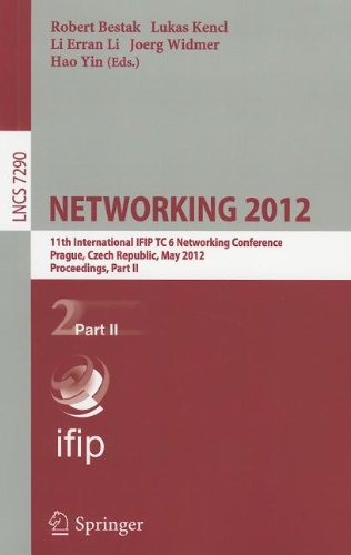 Networking 2012 11th International Ifip Tc 6 Networking Conference Prague Czech Republic May 2125 2012 Proceedings Part Ii 1st Edition Julius Rckert
