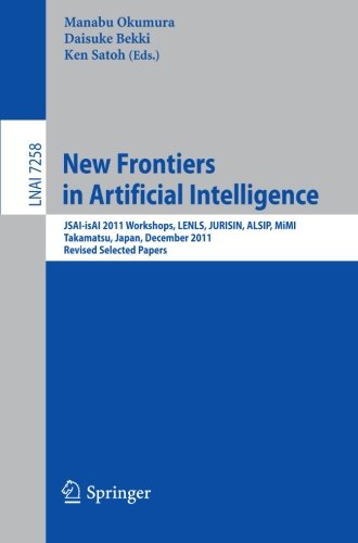 New Frontiers In Artificial Intelligence Jsaiisai 2011 Workshops Lenls Jurisin Alsip Mimi Takamatsu Japan December 12 2011 Revised Selected Papers 1st Edition Alastair Butler Auth