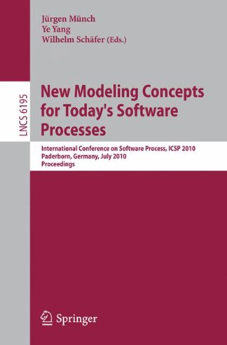 New Modeling Concepts For Todays Software Processes International Conference On Software Process Icsp 2010 Paderborn Germany July 89 2010 Proceedings 1st Edition Barry W Boehm Auth