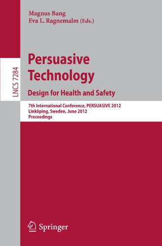 Persuasive Technology Design For Health And Safety 7th International Conference Persuasive 2012 Linkping Sweden June 68 2012 Proceedings 1st Edition Noreen Kamal