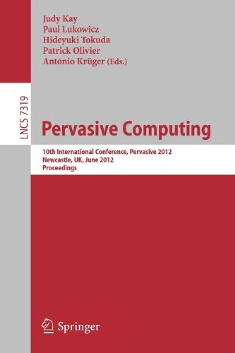 Pervasive Computing 10th International Conference Pervasive 2012 Newcastle Uk June 1822 2012 Proceedings 1st Edition Kun Li